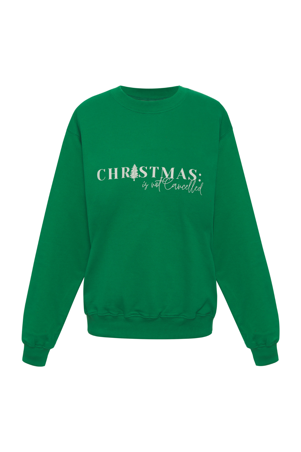 Christmas Is Not Cancelled Green sweatshirt